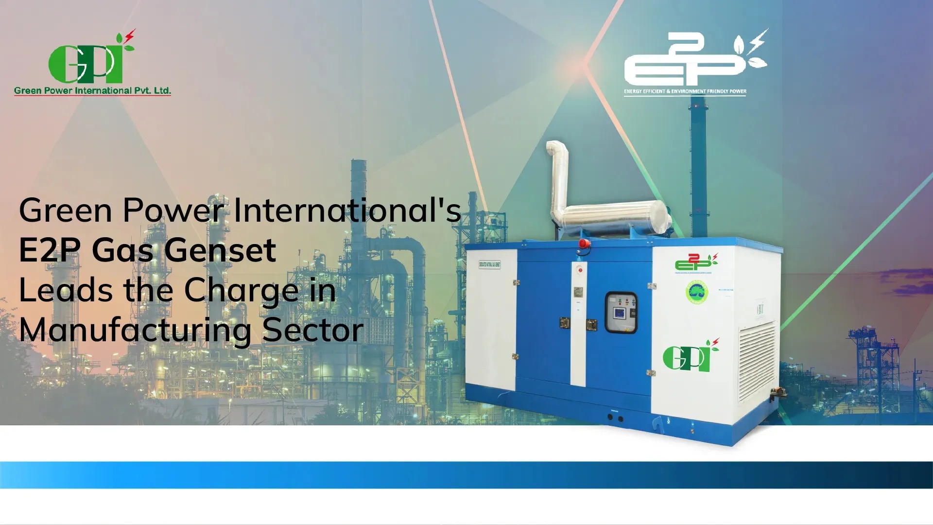 Green Power International’s E2P Gas Genset Leads Manufacturing Sector